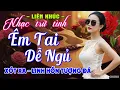 Download Lagu Ca Nhạc BOLERO Trữ Tình Tâm Trạng DỄ NGHE DỄ NGỦ ➤Nhạc Vàng Sến Xưa Hay Nhất Hiện Nay NGHE LÀ MÊ MẨN