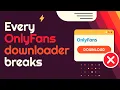 OnlyFans Downloader Tools Why They Keep Breaking