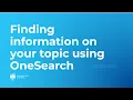 Finding information on your topic using OneSearch