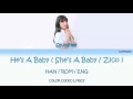 Oh Seunghee - He's A Baby / Zico - She's A Baby - [ Color Coded Lyric ] ( HAN/EOM/ENG )