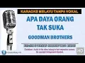 Goodman Brothers - Apa Daya Orang Tak Suka | Karaoke | Tanpa Vokal | Minus One | Lirik Video HD