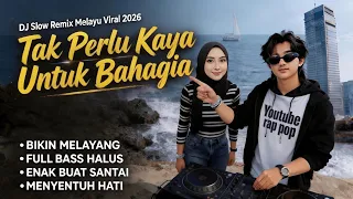 tak perlu kaya untuk bahagia dj slow remix melayu viral 2026 bikin hanyut enak buat santai