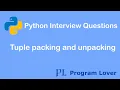Python Interview Questions Tuple Packing and Unpacking