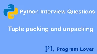 Python Interview Questions Tuple Packing and Unpacking