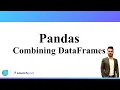 12 Pandas - Combining DataFrames with Concatenate and Merge Sahil Sharma