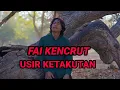 Download Lagu fai kencrut - usir ketakutan ( lirik lagu )