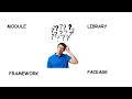 Difference between Module Library Package and Framework