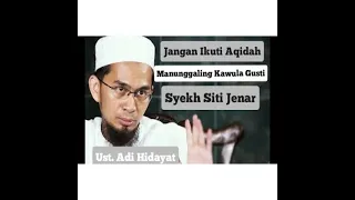 ajaran sesat syekh siti jenar manunggaling kawula gusti berbahaya ustadz adi hidayat