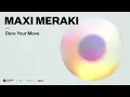 Maxi Meraki - Dare Your Move (Official Audio)