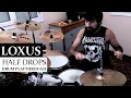 LOXUS | Half Drops - Drum playthrough