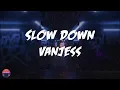 VanJess - Slow Down (feat. Lucky Daye) (Lyrics Video)