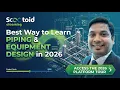 Best Way to Learn Piping Equipment Design in 2026 Scootoid eLearning Platform Tour