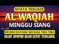 Dahsyat Surat AL WAQIAH 7×, dengarkan hutang lunas ✅, Rezeki mengalir deras, al waqiah merdu