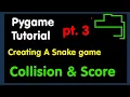 pygame Python snake game pt3 - Collision and Score