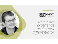 Developer experience as the new differentiator Technology Radar Vol 16