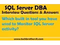 SQL Server DBA Interview Which built in tool you have used to Monitor SQL Server activity