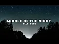 Download Lagu Elley Duhé - Middle of the Night (Lyrics)
