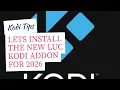 LETS INSTALL THE NEW LUC KODI ADDON FOR 2026
