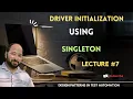 WebDriver Mastery Implementing Best Practices with Singleton Design Pattern Lecture 7