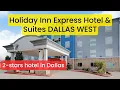 Holiday Inn Express Hotel Suites DALLAS WEST - Affordable 2-Star Stay in Dallas
