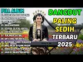 Lagu 🎵 LUKA LAMA BERDARAH LAGI - FULL ALBUM DANGDUT SEDIH TERBARU 2025 PALING EMOSIONAL 🎵