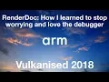 Vulkanised 2018 - RenderDoc