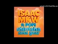 ISAAC MKW - Shintsha ama gear feat POPI