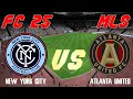 FC 25 | 25 MLS | Simulation | New York City FC vs Atlanta | Full Match