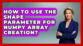 How To Use The Shape Parameter For NumPy Array Creation - Python Code School