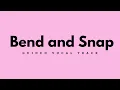 Bend and Snap