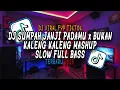 Download Lagu DJ SUMPAH JANJI PADAMU x BUKA KALENG KALENG MASHUP SLOW FULL BASS 2025 - DJ VIRAL FYP TIKTOK