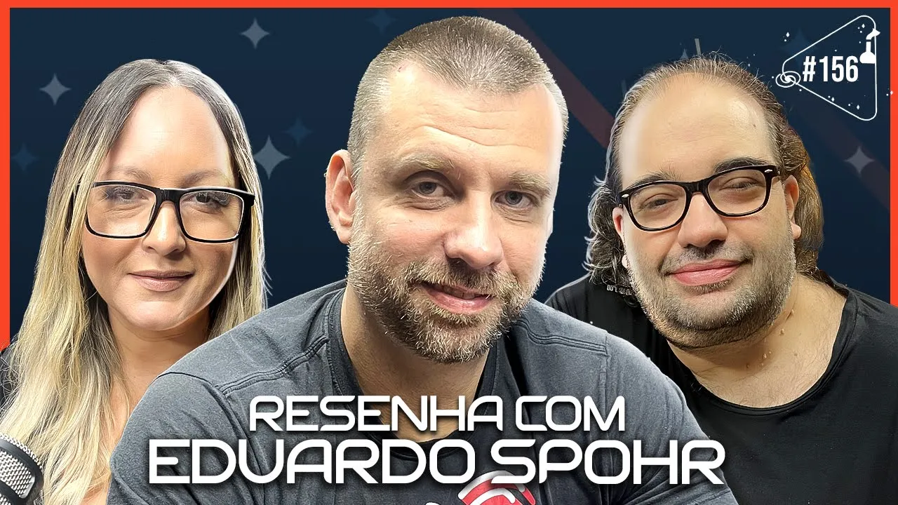RESENHA COM EDUARDO SPOHR - Ciência Sem Fim #156