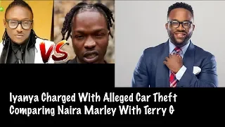 iyanya charged with alleged car theft x comparing naira marley with terry g