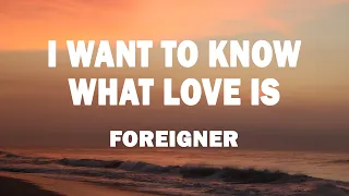 foreigner i want to know what love is lyrics 