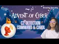 C2 Detection - Command Carol AoC 2025 Day 22 TryHackMe Beginner Friendly