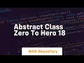 Abstract class zero to hero 18