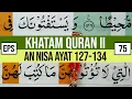Download Lagu KHATAM QURAN II SURAH AN NISA AYAT 127-134 TARTIL  BELAJAR MENGAJI EP 75