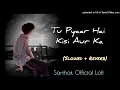 Download Lagu Tu Pyar Hai Kisi Aur Ka (Slowed + Reverb) Kumar Sanu - Anuradha Paudwal