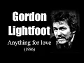 Lagu Gordon Lightfoot - Anything for love (1986)
