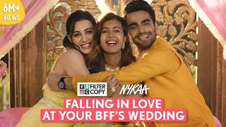 filtercopy falling in love at your bffs wedding part 1 ft sejal kumar esha karan