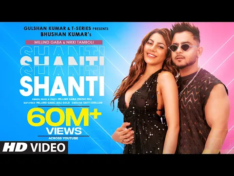 Download MP3 Shanti Official Video | Feat. Millind Gaba & Nikki Tamboli |Asli Gold |Satti Dhillon | Bhushan Kumar