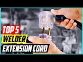 5 Best Welder Extension Cord