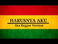 Download Lagu SKA 86 - Harusnya Aku // Reggae Version