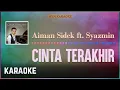 Download Lagu Aiman Sidek ft. Syazmin - Cinta Terakhir Karaoke HQ