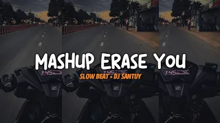 Dj Mashup Erase You_Slow Beat || Adem Di Telinga - DJ SANTUY