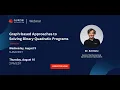 Webinar Graph based Approaches to Solving Binary Quadratic Programs