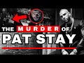 The Heinous Murder of Pat Stay