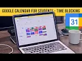 Google Calendar for Students Step-by-Step Time Blocking Guide