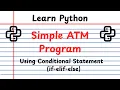 Simple ATM Machine Program in Python If-Elif-Else Conditional Statements Explained