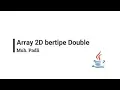 Membuat dan menampilkan elemen array 2D bertipe double Tugas 2 bagian d